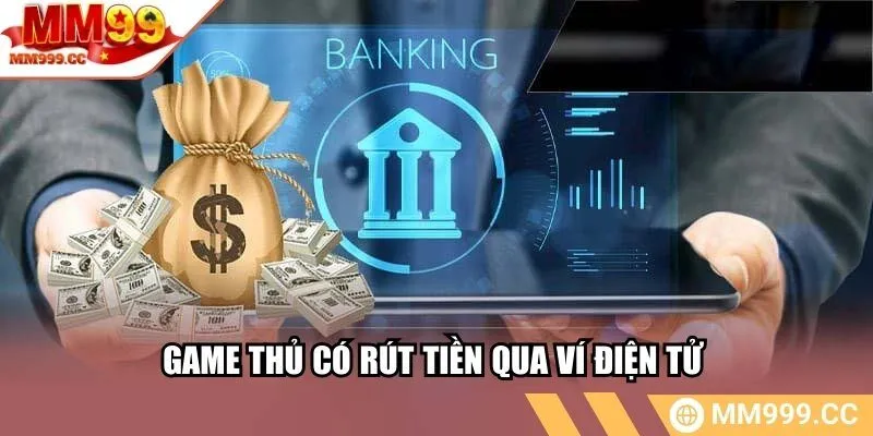 Game thủ có rút tiền qua ví điện tử 